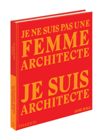 Je ne suis pas une femme architecte, je suis architecte -  Phaidon - PHAIDON FRANCE