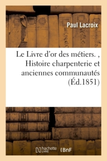 Le Livre d'or des métiers. - Paul Lacroix - HACHETTE BNF