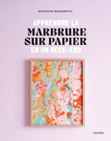 Apprendre la marbrure sur papier en un week-end - Natascha Maksimovic - HACHETTE PRAT