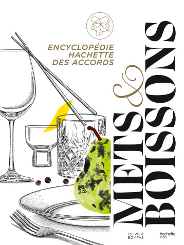 Encyclopédie Hachette des accords mets et boissons - Olivier Bompas - HACHETTE PRAT