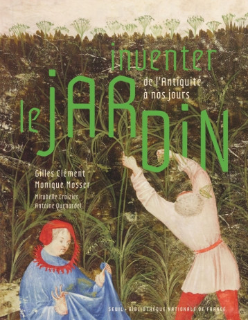 Inventer le jardin - Gilles Clément - SEUIL