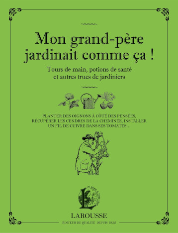 Mon grand-père jardinait comme ça - Serge Schall - LAROUSSE