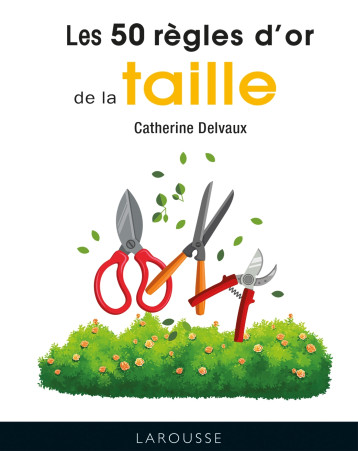 Les 50 règles d'or de la taille - Catherine Delvaux - LAROUSSE