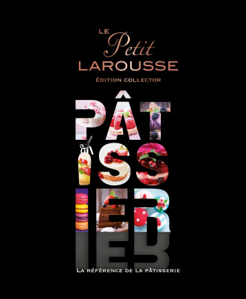 Le Petit Larousse Pâtissier -   - LAROUSSE