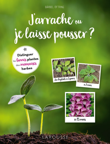 J'arrache ou je laisse pousser - BÄRBEL OFTRING - LAROUSSE