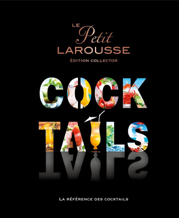 Le Petit Larousse des Cocktails - Sandrine Houdré-Grégoire - LAROUSSE