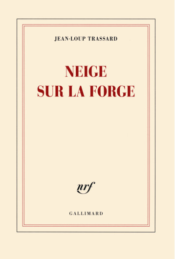 Neige sur la forge - Jean-Loup Trassard - GALLIMARD