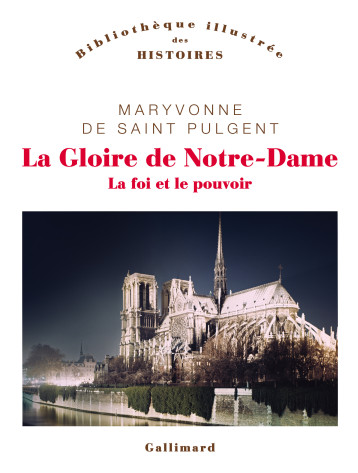 La Gloire de Notre-Dame -  MARYVONNE DE SAINT PULGENT - GALLIMARD