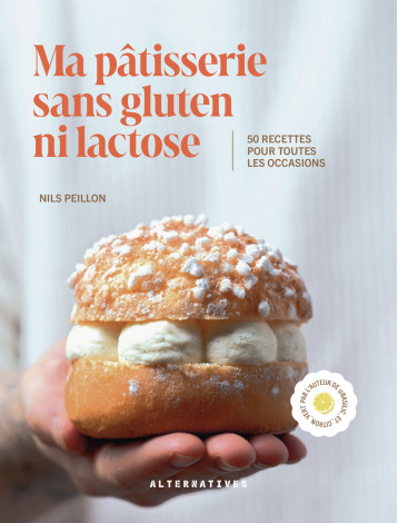 Ma pâtisserie sans gluten ni lactose -  NILS PEILLON - ALTERNATIVES