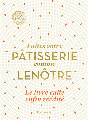 Faites votre pâtisserie comme Lenôtre -  Lenôtre - FLAMMARION