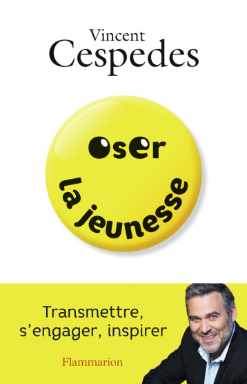 Oser la jeunesse - Vincent Cespedes - FLAMMARION