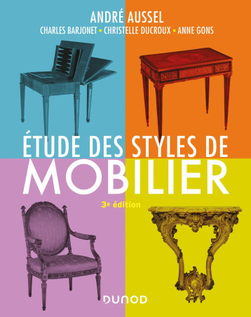 Étude des styles de mobilier - 3e éd. - André Aussel - DUNOD