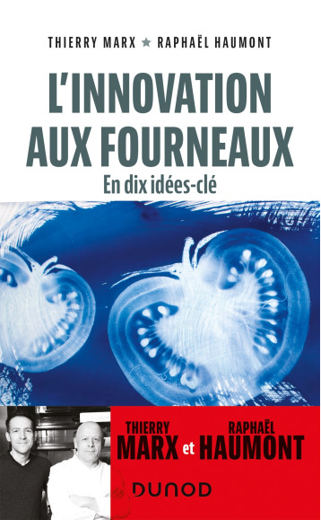 L'innovation aux fourneaux - En dix idées-clé - Thierry Marx - DUNOD