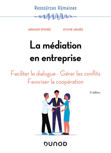 La médiation en entreprise - 5e éd. - Arnaud Stimec - DUNOD