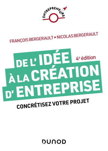 De l'idée à la création d'entreprise - 4e éd. - François Bergerault - DUNOD