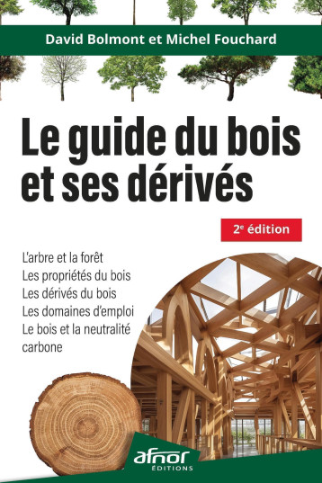 Le guide du bois et ses dérivés - 2e édition - David Bolmont - AFNOR