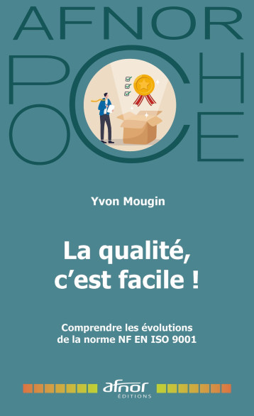 La qualité, c'est facile ! - Yvon Mougin - AFNOR