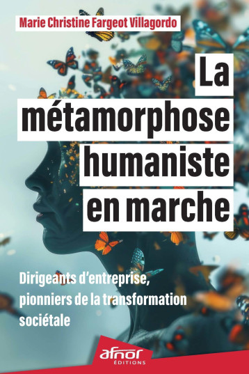 La métamorphose humaniste en marche - Marie-Christine Villagordo - AFNOR