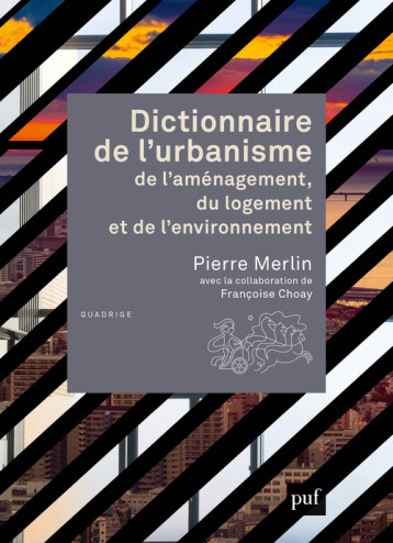 Dictionnaire de l'urbanisme, de l'aménagement, du logement et de l'environnement - Françoise Choay - PUF