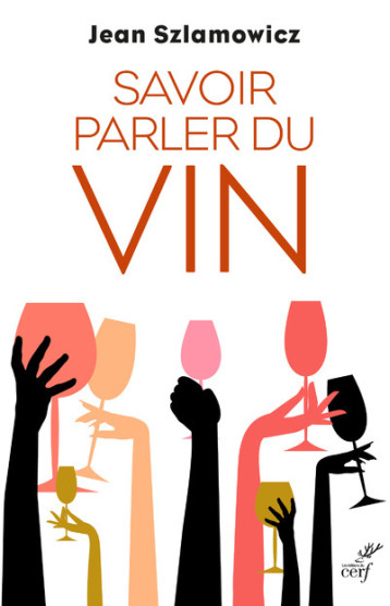 SAVOIR PARLER DU VIN - Jean Szlamowicz - CERF