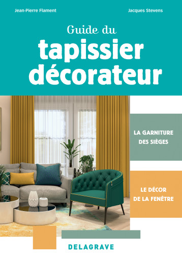 Guide du tapissier-décorateur CAP (2024) - JEAN-PIERRE Flament - DELAGRAVE