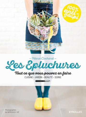 Les épluchures - Marie Cochard - EYROLLES