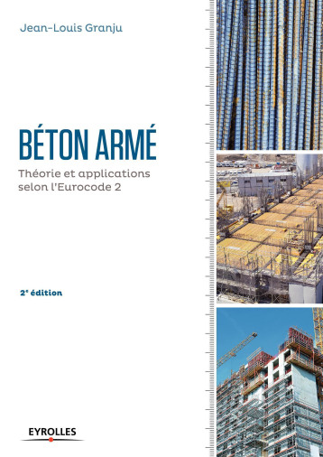 Béton armé - 2e édition - Jean-Louis Granju - EYROLLES