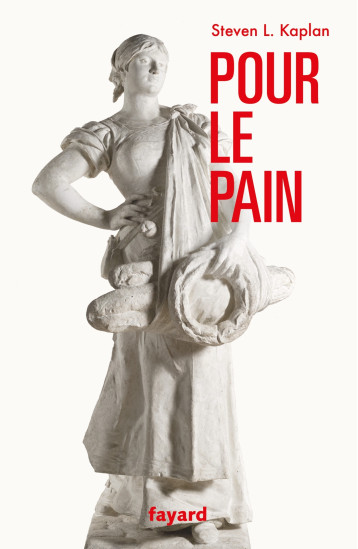 Pour le pain - Steven L. Kaplan - FAYARD