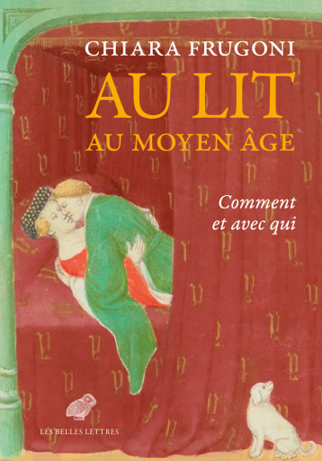 Au lit au Moyen Âge - Chiara Frugoni - BELLES LETTRES