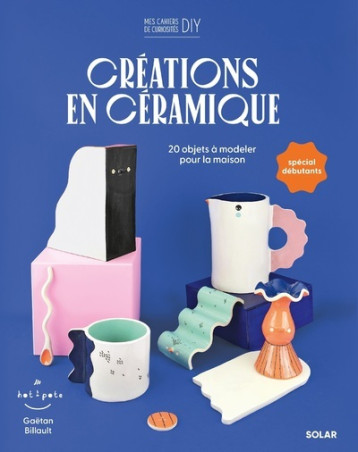 Créations en céramique - Gaetan BILLAULT - SOLAR