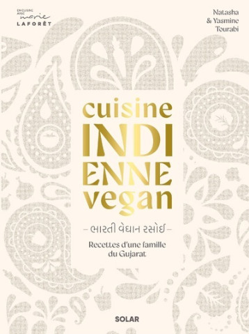 Cuisine indienne vegan - Recettes végétales d'une famille du Gujarat - Yasmine Tourabi - SOLAR