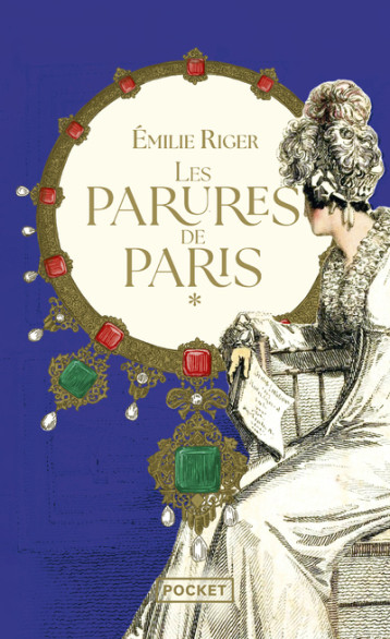 Les Parures de Paris - Tome 1 - Emilie Riger - POCKET