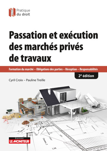 Passation et exécution des marchés de travaux privés - Cyril Croix - MONITEUR