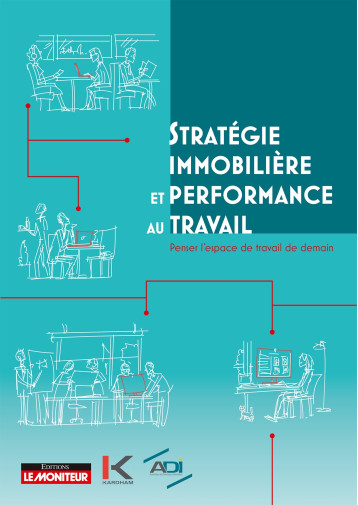 Stratégie immobilière et performance au travail -   - MONITEUR