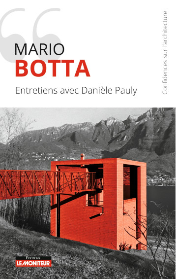 Mario Botta - Entretiens avec Danièle Pauly - Danièle Pauly - MONITEUR