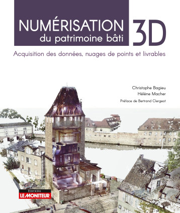 Numérisation 3D du patrimoine bâti - Christophe Bagieu - MONITEUR