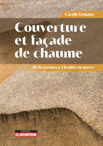 Couverture et façade de chaume - Carole Lemans - MONITEUR