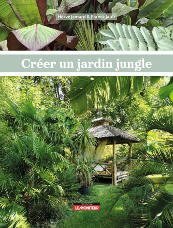 Créer un jardin jungle - Franck Jault - MONITEUR