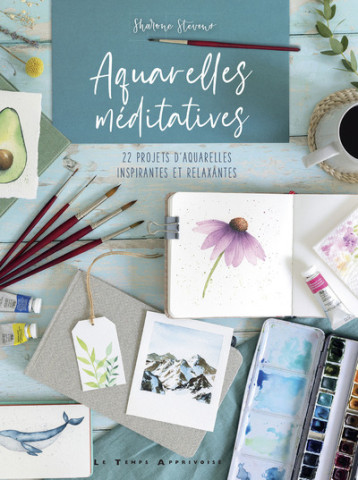 Aquarelles méditatives - 22 projets d'aquarelles inspirantes et relaxantes - Sharone Stevens - LTA