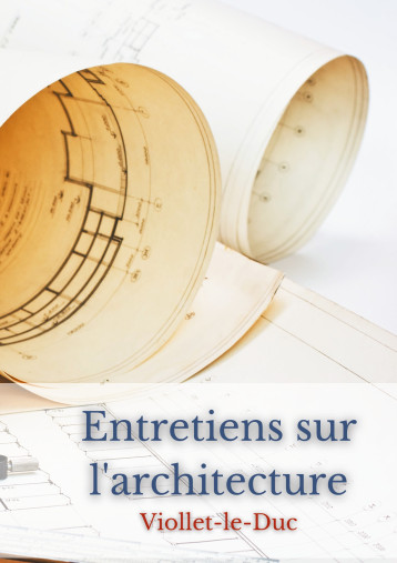 Entretiens sur l'architecture - Eugène Viollet-le-Duc - BOOKS ON DEMAND