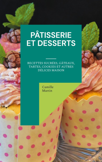 Pâtisserie et Desserts -  MARTIN CAMILLE - BOOKS ON DEMAND