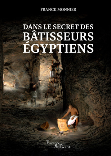 Dans le secret des bâtisseurs égyptiens - Franck Monnier - ACTES SUD