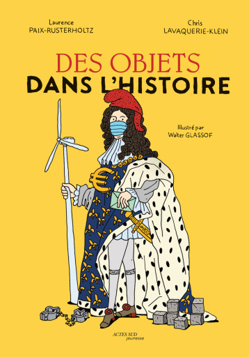 Des objets dans l'Histoire - Christiane Lavaquerie-Klein - ACTES SUD