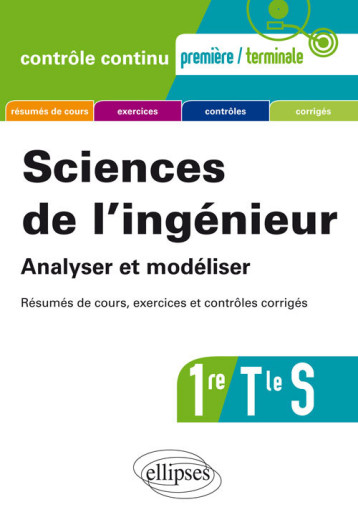 Sciences de l'ingénieur. Analyser et modéliser - Première et Terminale S - Résumés de cours, exercices et contrôles corrigés - Vincent Hilaire - ELLIPSES