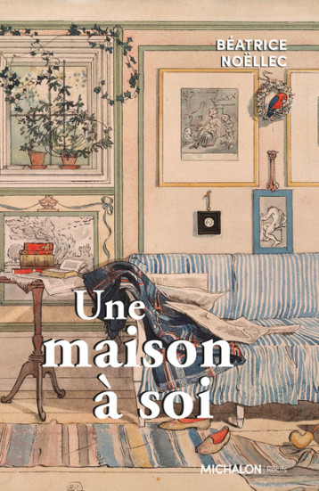 Une maison à soi - Béatrice Noellec - MICHALON