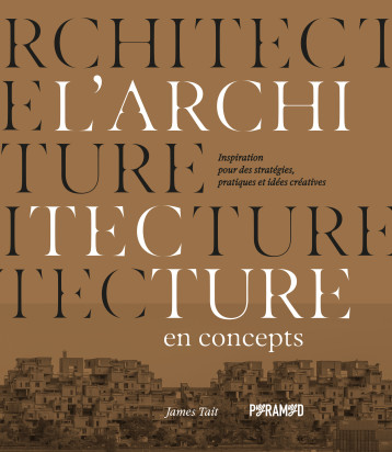 L'architecture en concepts - Inspirations pour des stratégie - James TAIT - PYRAMYD