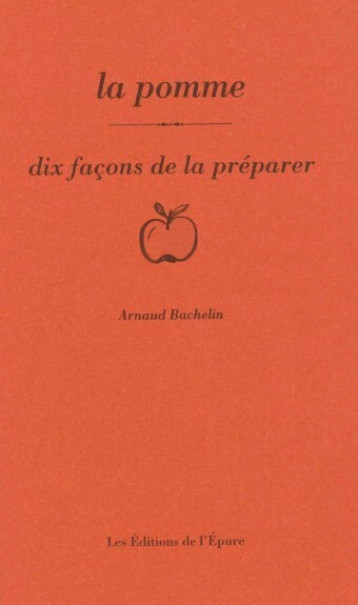 La pomme, dix façons de la préparer - Arnaud Bachelin - EPURE