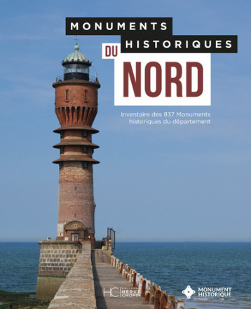 Monuments historiques du Nord - Inventaire des 837 Monuments historiques du département -  Collectif - HERVE CHOPIN ED