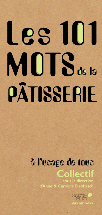 101 mots de la pâtisserie -  TANGUY MICHEL - ARCHIBOOKS