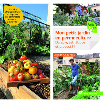 Mon petit jardin en permaculture - Joseph Chauffrey - TERRE VIVANTE